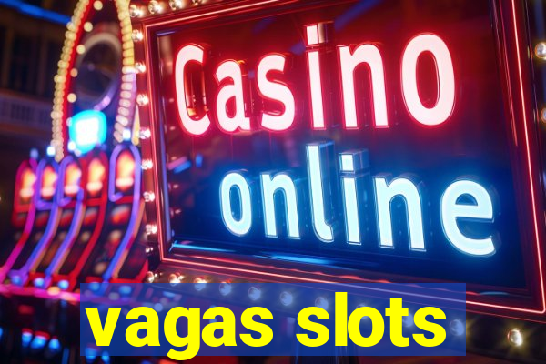 vagas slots