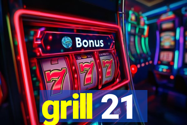 grill 21