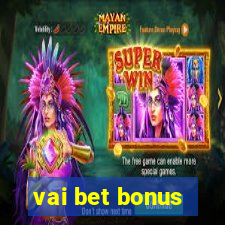 vai bet bonus