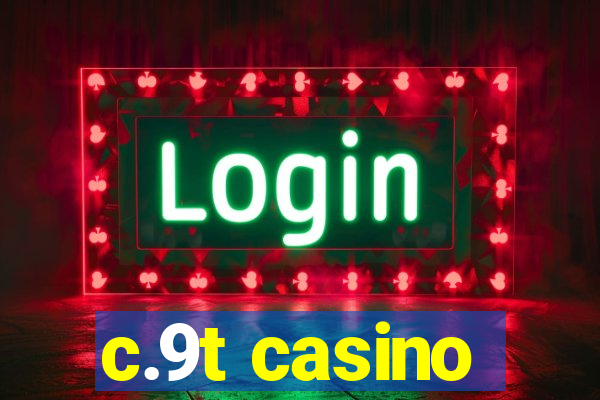 c.9t casino