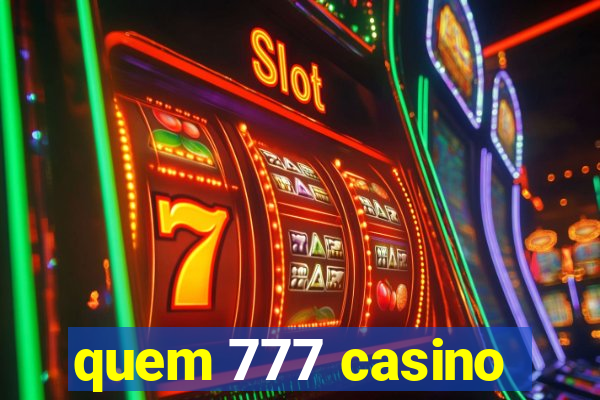 quem 777 casino