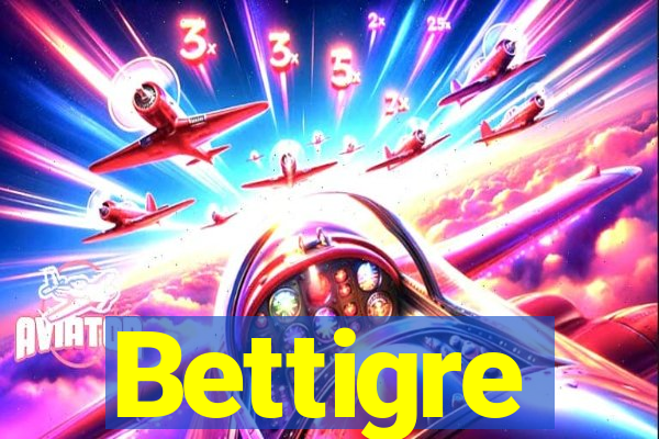 Bettigre