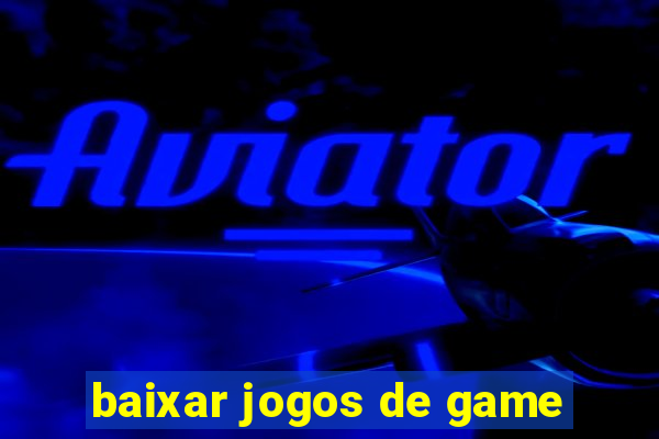 baixar jogos de game