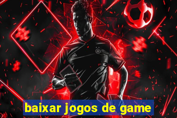 baixar jogos de game