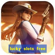 lucky slots free casino games win real money