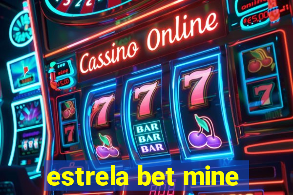 estrela bet mine