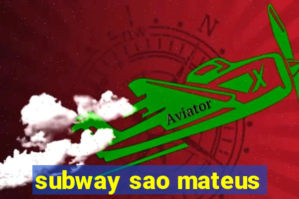 subway sao mateus