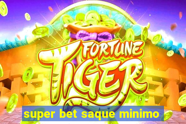 super bet saque minimo