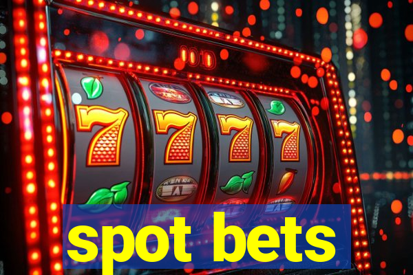 spot bets