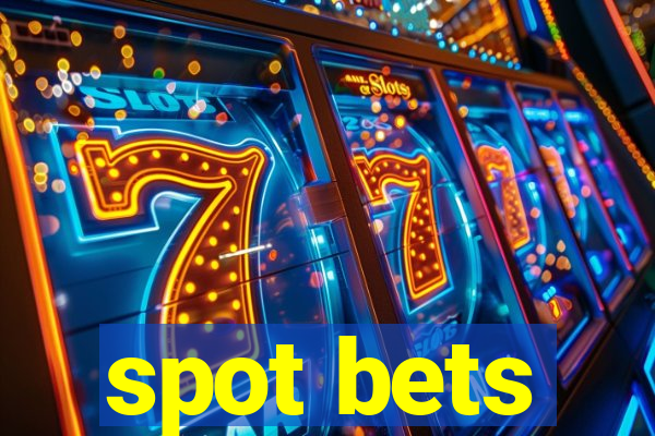 spot bets