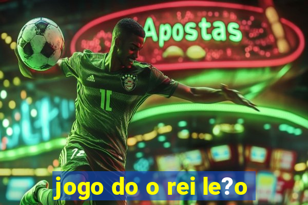 jogo do o rei le?o