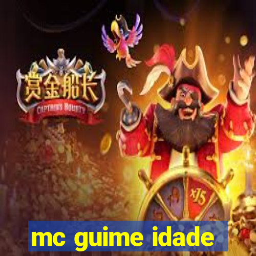 mc guime idade