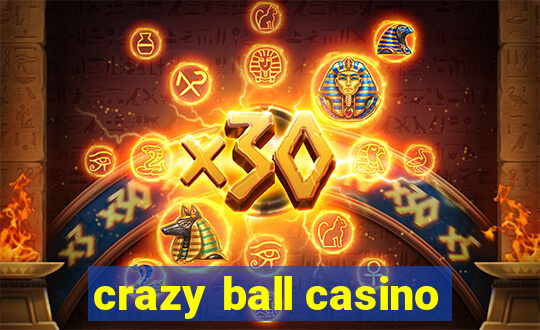 crazy ball casino