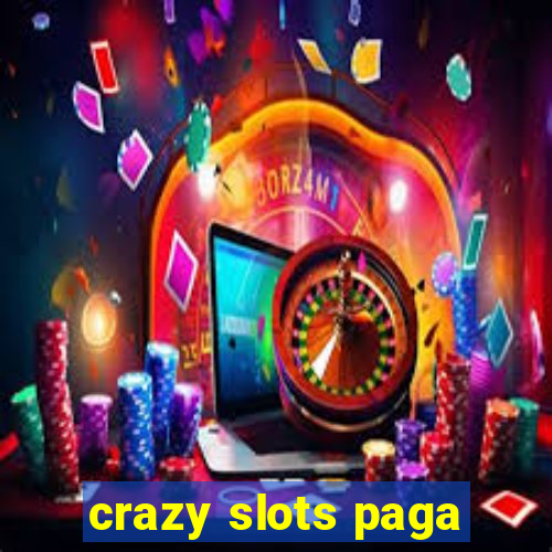 crazy slots paga