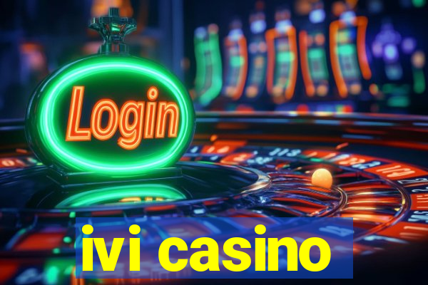 ivi casino