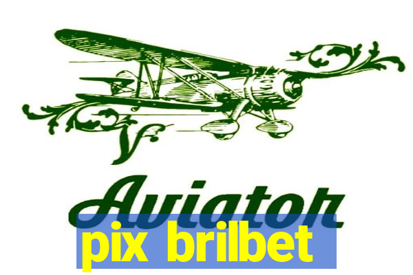 pix brilbet