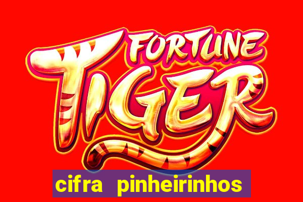 cifra pinheirinhos que alegria