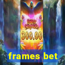 frames bet