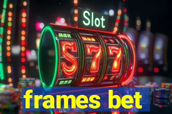 frames bet