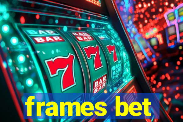 frames bet