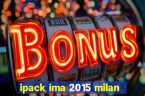 ipack ima 2015 milan