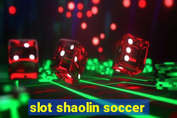 slot shaolin soccer