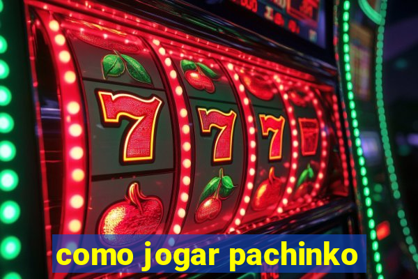 como jogar pachinko