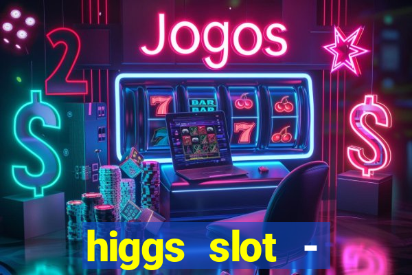 higgs slot - qiuqiu remi