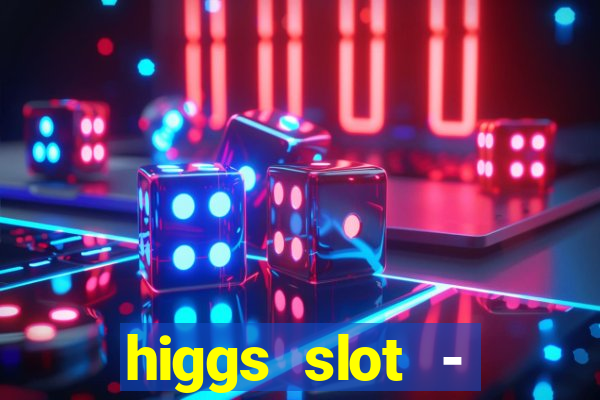 higgs slot - qiuqiu remi