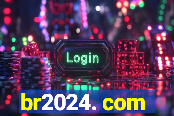 br2024. com