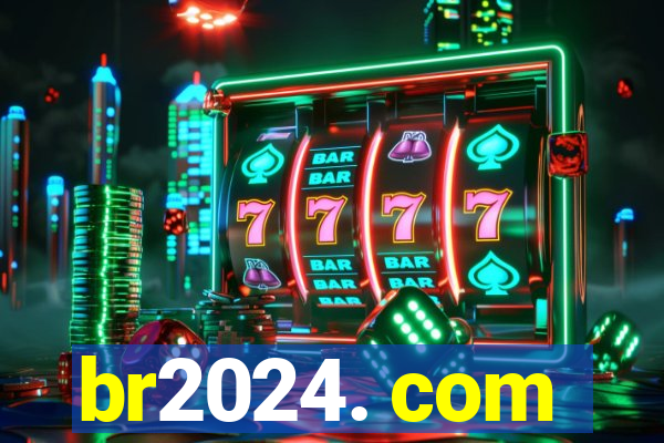 br2024. com