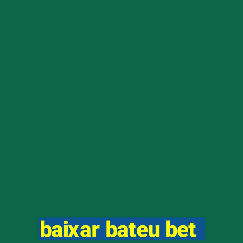 baixar bateu bet