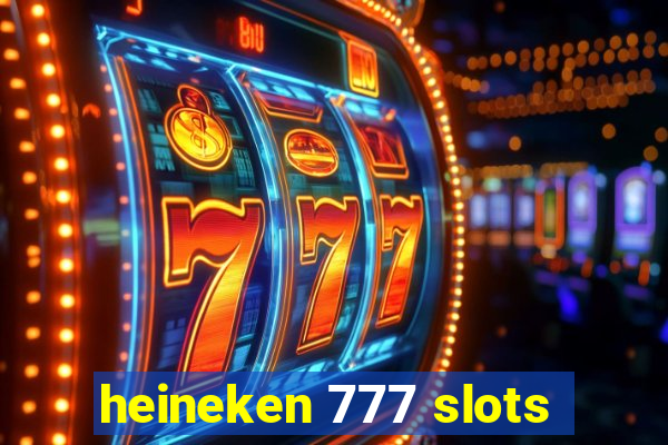 heineken 777 slots