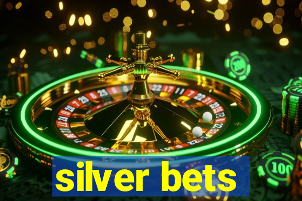 silver bets