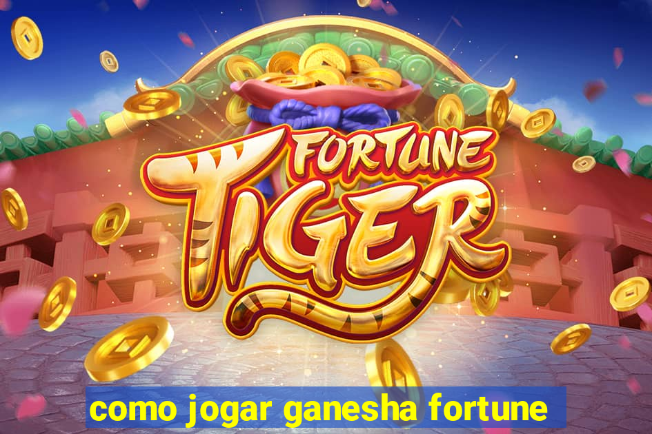 como jogar ganesha fortune