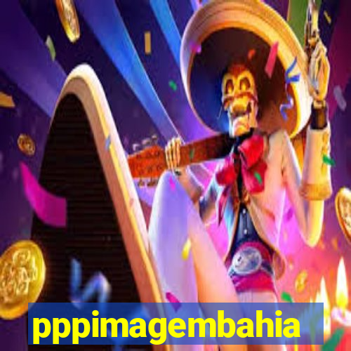 pppimagembahia