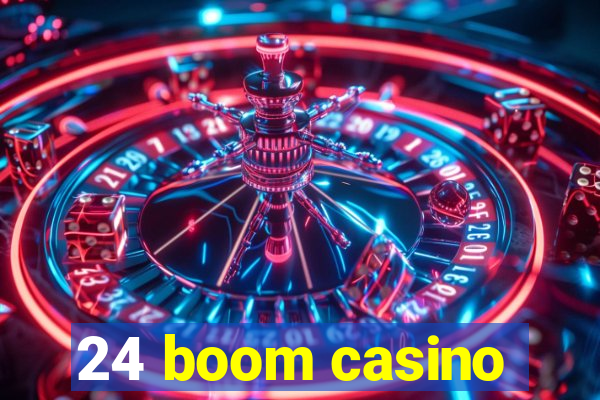 24 boom casino