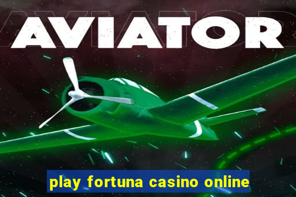 play fortuna casino online