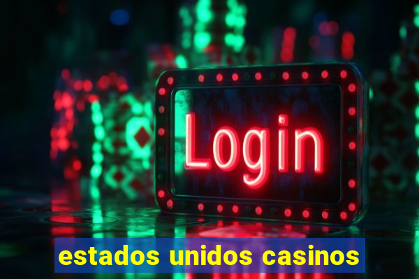 estados unidos casinos