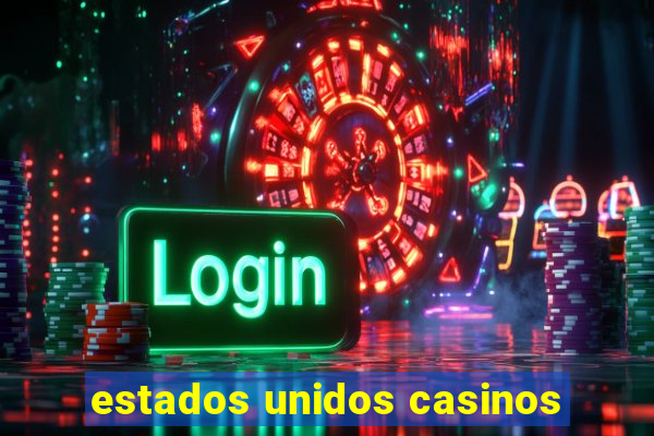 estados unidos casinos