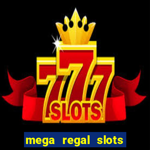 mega regal slots win real money