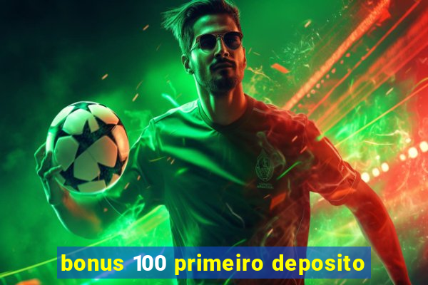 bonus 100 primeiro deposito