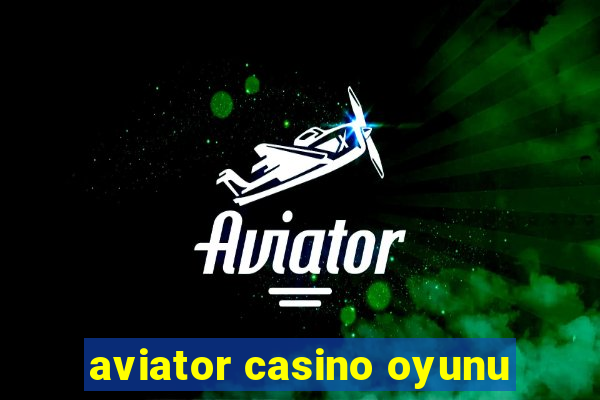 aviator casino oyunu