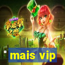 mais vip