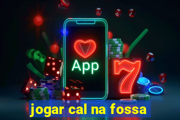 jogar cal na fossa