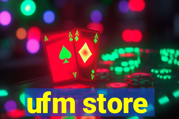 ufm store