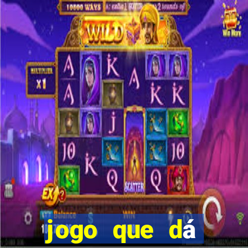 jogo que dá dinheiro na hora