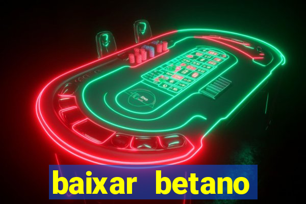 baixar betano aposta esportiva