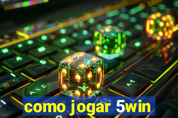 como jogar 5win