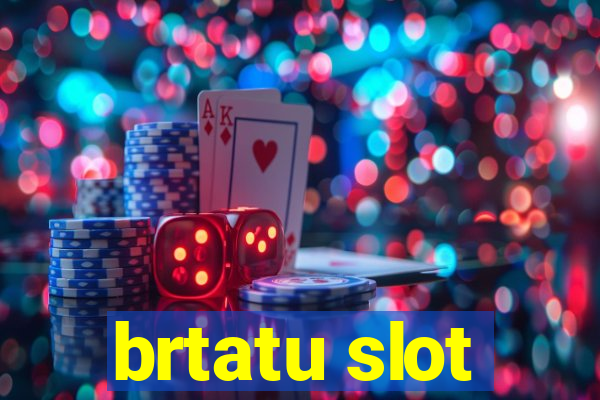 brtatu slot